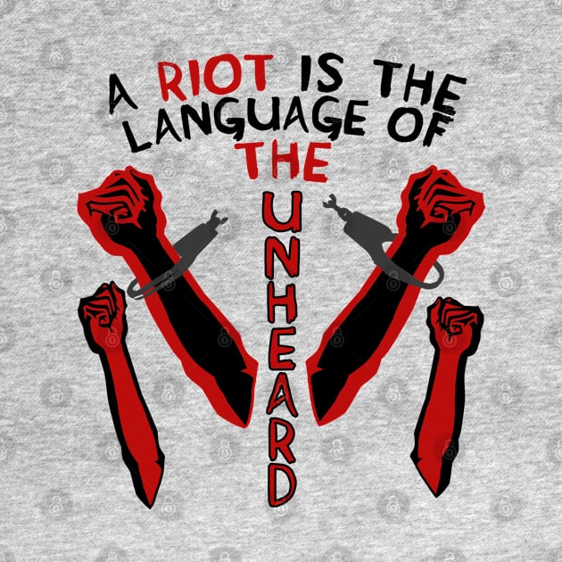 A Riot Is The Language Of The Unheard - Protest, Quote by SpaceDogLaika